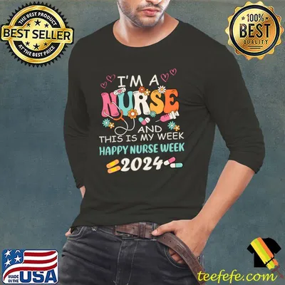 I'M A Nurse And This Is My Week HapNurse Week 2024 T-Shirt