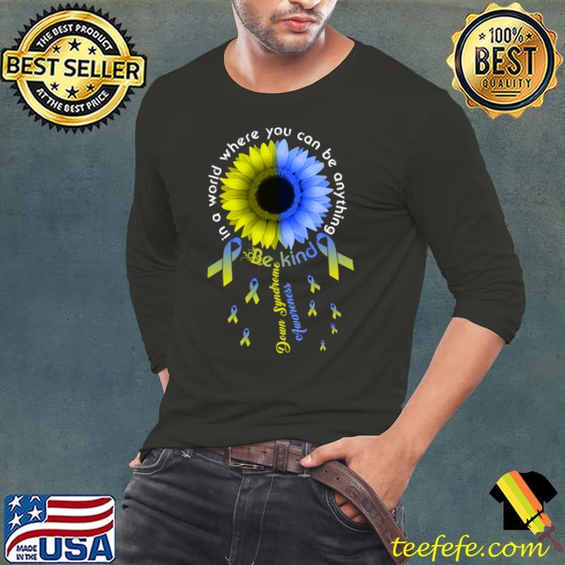 In A World Where You Can Be Down Syndrome Awareness Sunflower T-Shirt