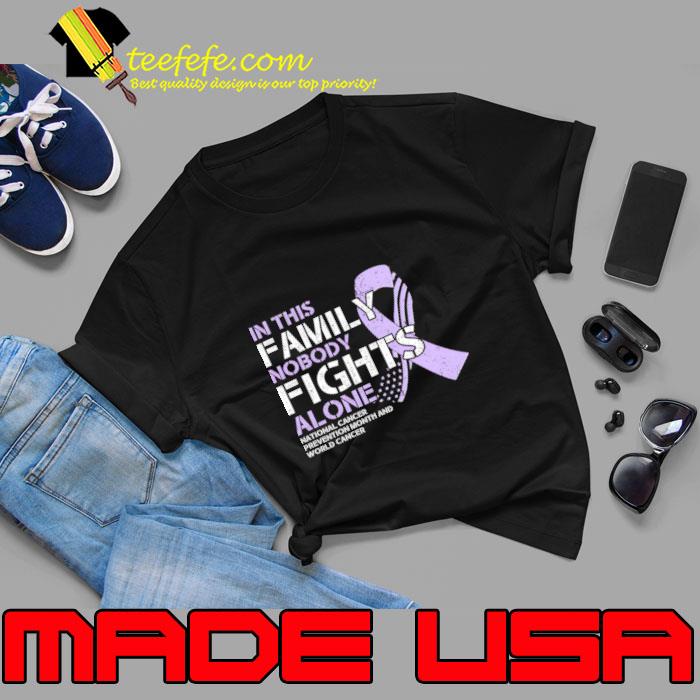 In This Family Nobody Fights Alone cancer Prevention Month T-Shirt Unisex In This Family Nobody Fights Alone cancer Prevention Month T-Shirt Unisex