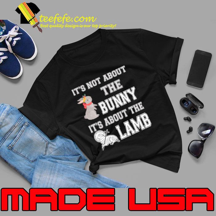 It's Not About The Bunny It's About The Lamb T-Shirt Unisex It's Not About The Bunny It's About The Lamb T-Shirt Unisex