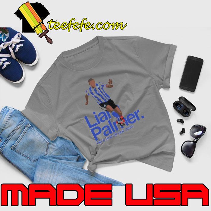 Liam Palmer he’s one of our own s Unisex Liam Palmer he’s one of our own s Unisex