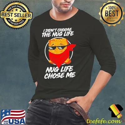 Living The Nug Life Chicken Nugget shirt