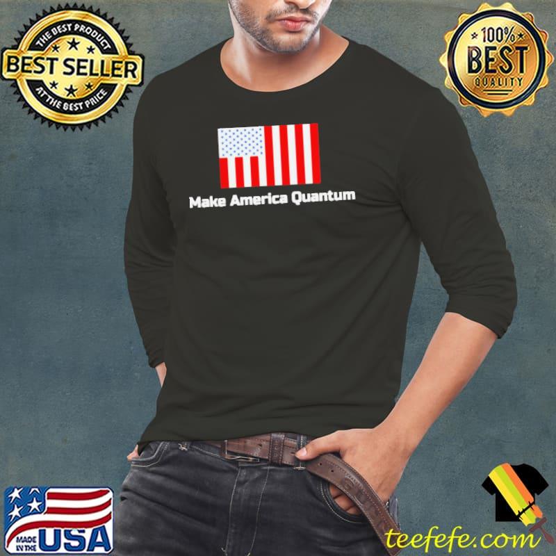Make America quantum s Long Sleeve Tee Make America quantum s Long Sleeve Tee