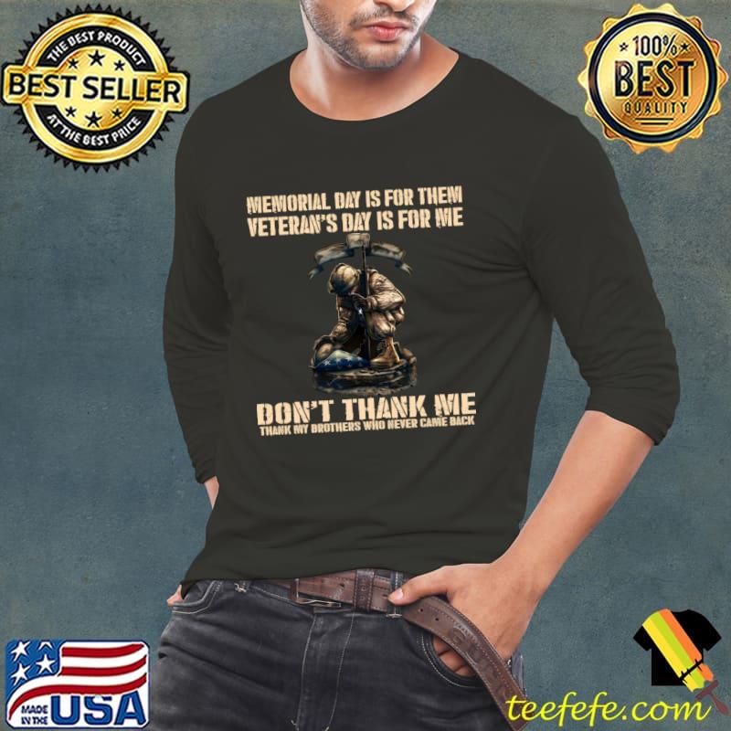 Memorial Day Is For Them Veteran's Day Is For Me Don't Thank Me T-Shirt