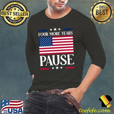 Official four More Years Pause Election 2024 Political Humor Usa Flag T-Shirt