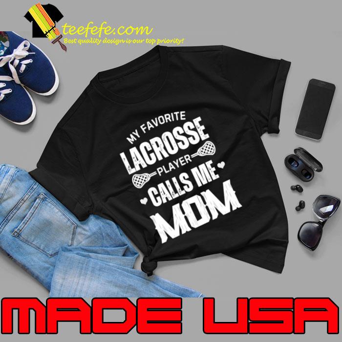 Official my Favorite Lacrosse Player Calls Me Mom Mother's Day T-Shirt Unisex Official my Favorite Lacrosse Player Calls Me Mom Mother's Day T-Shirt Unisex