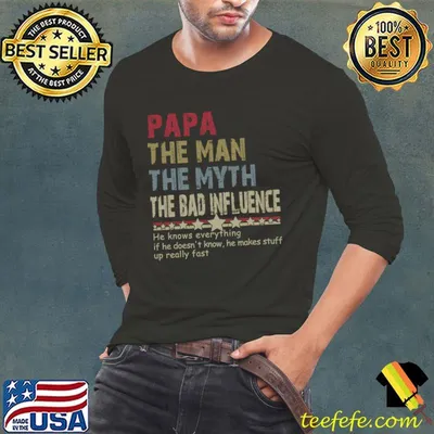 Papa The Man The Myth The Bad Influence He Doesn't Know Retro T-Shirt