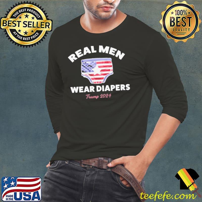 Real Men Wear Diapers Trump 2024 Flag Shirt Long Sleeve Tee Real Men Wear Diapers Trump 2024 Flag Shirt Long Sleeve Tee