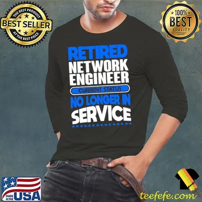 Retired network engineer no longer in service T-Shirt