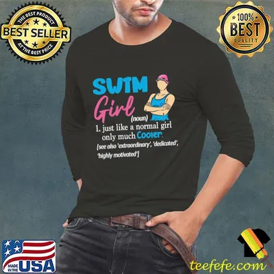 Swimmer Swim Girl Just Like A Normal Girl Only Much Cooler T-Shirt