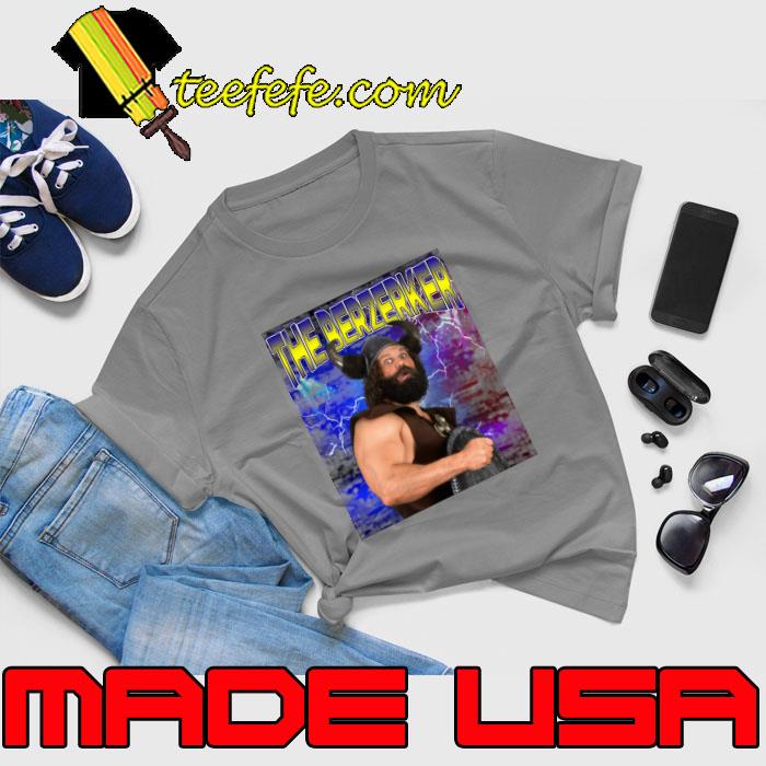 The berzerker American retired professional wrestler T-Shirt Unisex The berzerker American retired professional wrestler T-Shirt Unisex