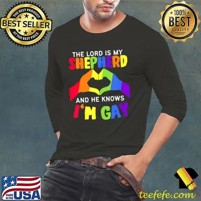 The Lord is my Shepherd and he knows I'm Gay LGBT Pride T-Shirt