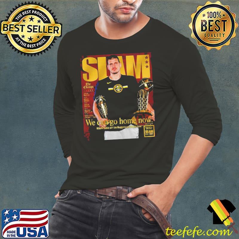 The Metal Editions Slam Est 1994 We Can Go Home Now Nikola Jokic And The Nuggets Get The Job Done Shirt Long Sleeve Tee The Metal Editions Slam Est 1994 We Can Go Home Now Nikola Jokic And The Nuggets Get The Job Done Shirt Long Sleeve Tee