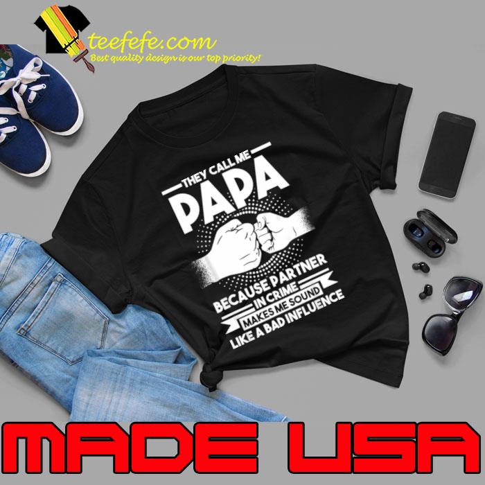 They Call Me Papa Because Partner In Crime Father T-Shirt Unisex They Call Me Papa Because Partner In Crime Father T-Shirt Unisex