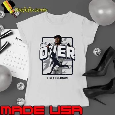 Tim Anderson Chicago W It's Over American professional baseball shortstop T-Shirt