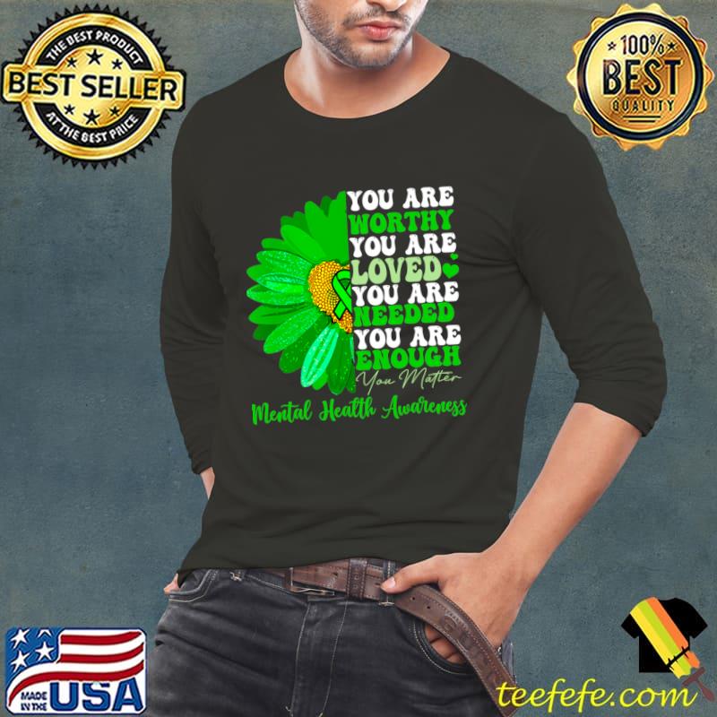 Top you Are Worthy Loved Motivational Support Warrior Mental Health Awareness Green Ribbon T-Shirt