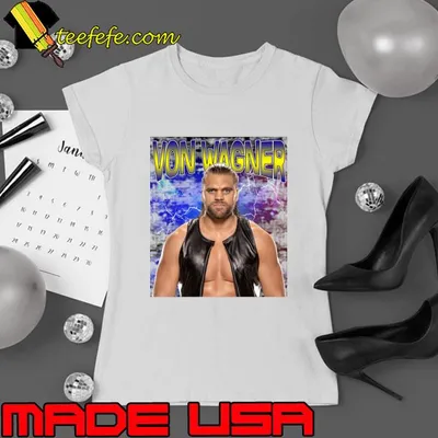 VON WAGNER American professional wrestler and former college football player T-Shirt