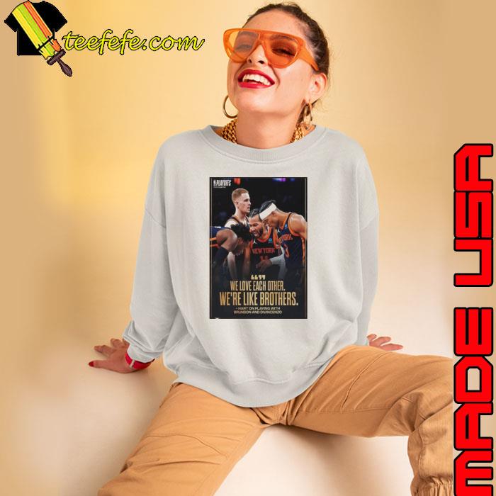 We Love Each Other We’re Like Brothers From Villanova New York Knicks To The East Semis 2024 NBA Playoffs Shirt Sweatshirt We Love Each Other We’re Like Brothers From Villanova New York Knicks To The East Semis 2024 NBA Playoffs Shirt Sweatshirt
