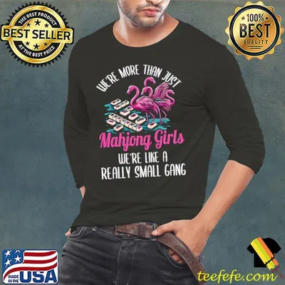 We're more than just mahjong girls like a really small gang flamingo T-Shirt