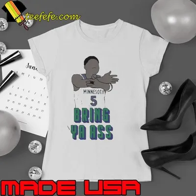 Wolves Ant Bring Ya Ass Anthony Edwards shirt