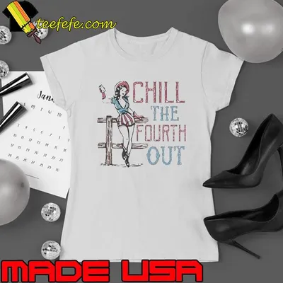 Women’s Independence Day Chill The Fourth Out Printed shirt