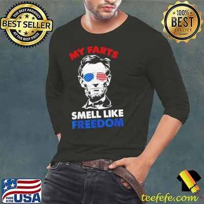 Abraham Lincoln My Farts Smell Like Freedom Shirt
