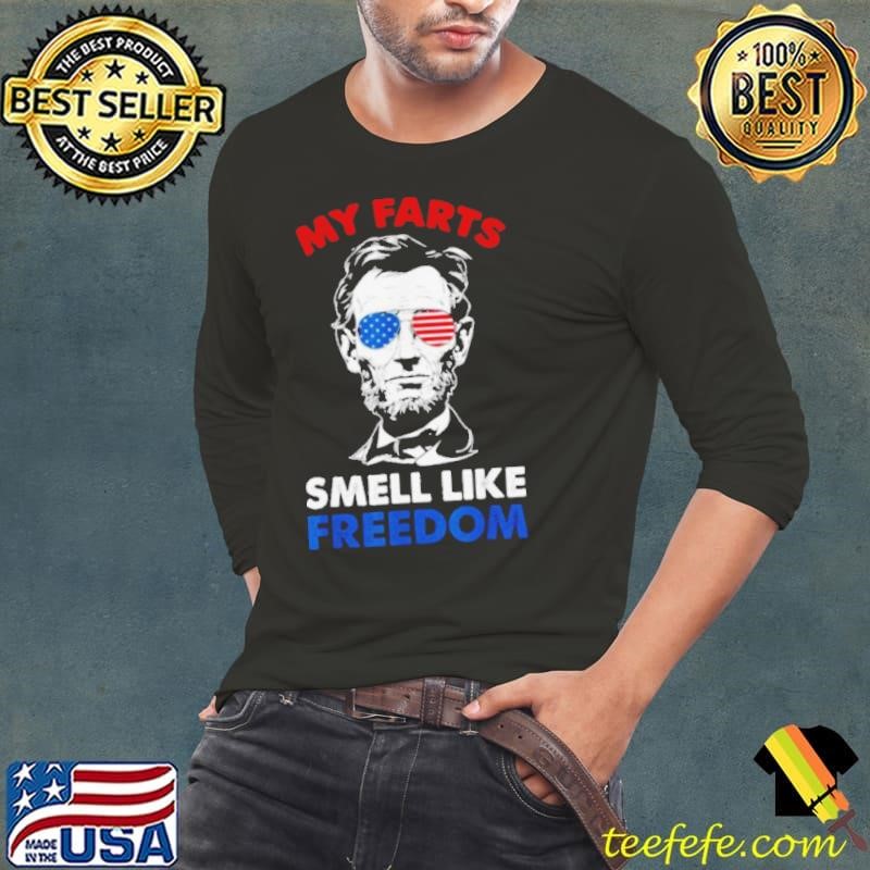 Abraham Lincoln My Farts Smell Like Freedom Shirt
