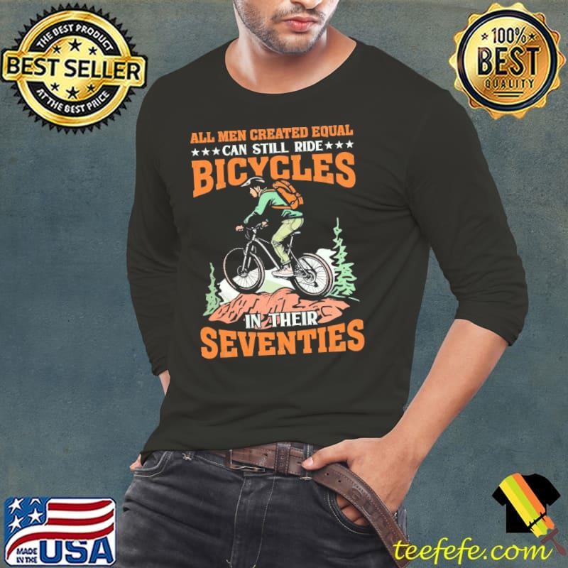 All Men Created Equal Can Still Ride Bicycles In Seventies T-Shirt
