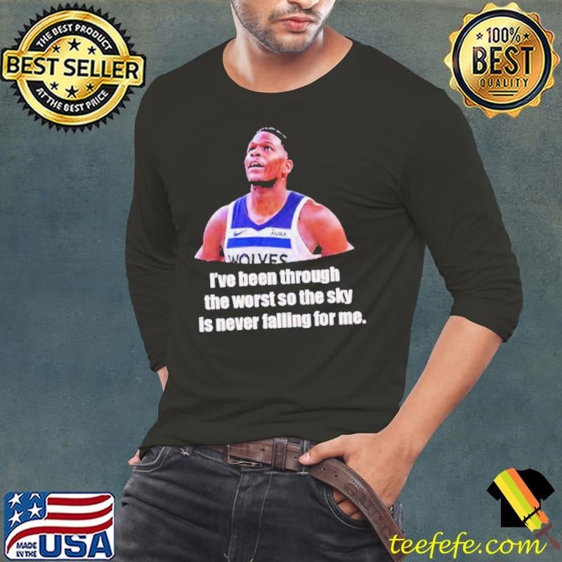 Anthony Edwards I’ve Been Through The Worst So The Sky Is Never Falling For Me Long Sleeve Tee