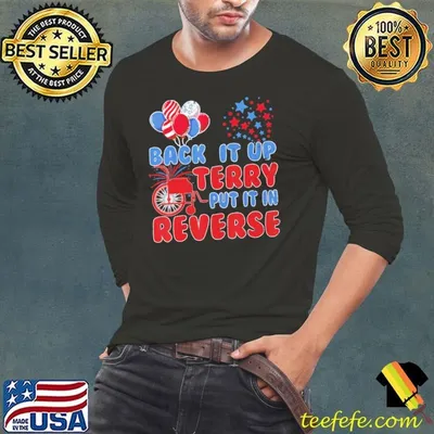 Back Up Terry Put It In Reverse 4Th Of July Balloon Patriotic T-Shirt