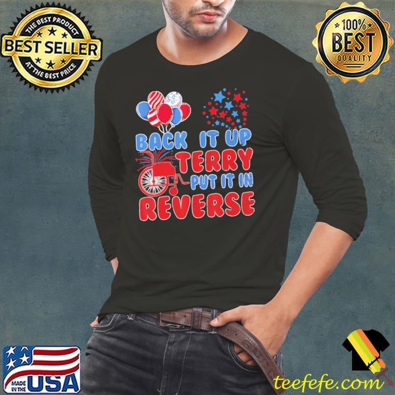 Back Up Terry Put It In Reverse 4Th Of July Balloon Patriotic T-Shirt