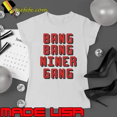 Bang Bang Niner Gang San Francisco 49ers shirt