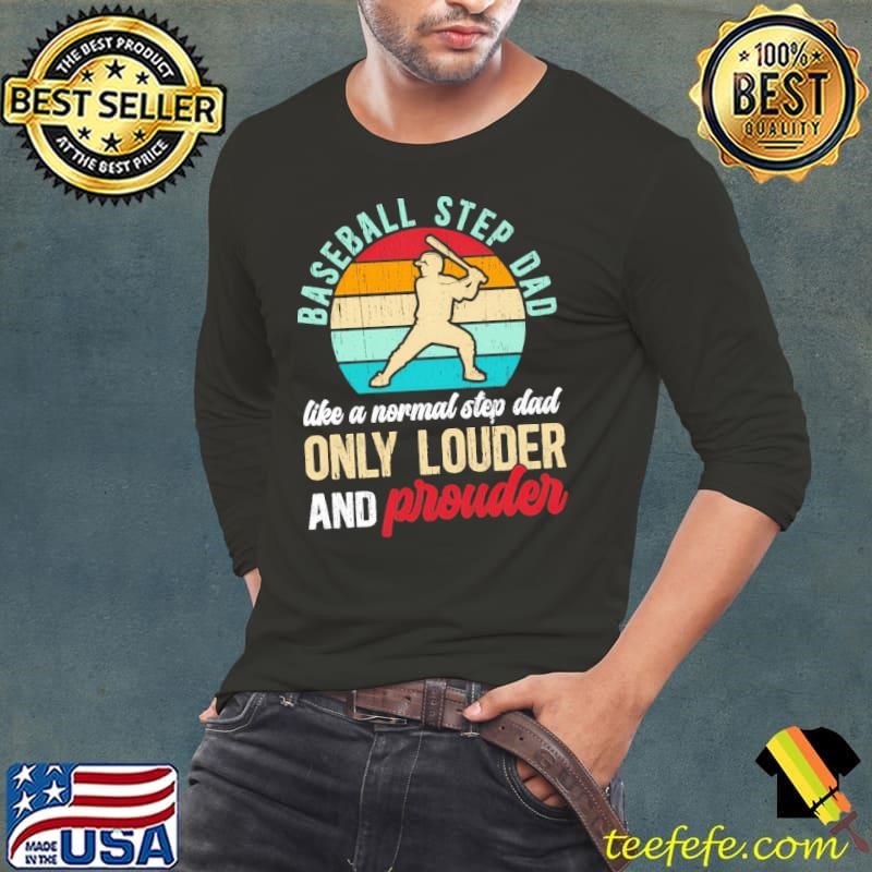 Baseball Step Dad Like A Normal Step Dad Only Louder And Prouder Vintage Shirt