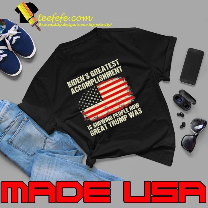 Biden'S Greatest Accomplishment Is Showing Trump 2024 Usa Flag Unisex