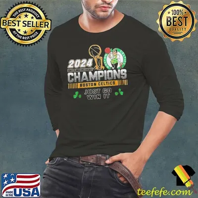 Boston Celtics NBA Champion 2024 Just Go Win It Shirt