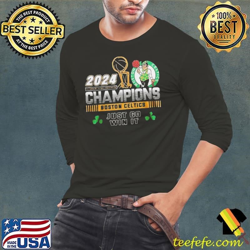Boston Celtics NBA Champion 2024 Just Go Win It Shirt