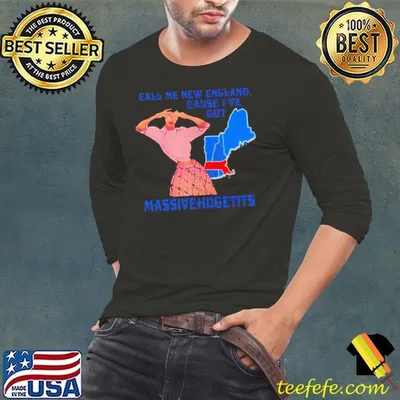 Call Me New England Cause I Got Massivehugetits Shirt