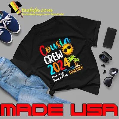 Cousin Crew 2024 Making Memories Together Trips Matching Shirt