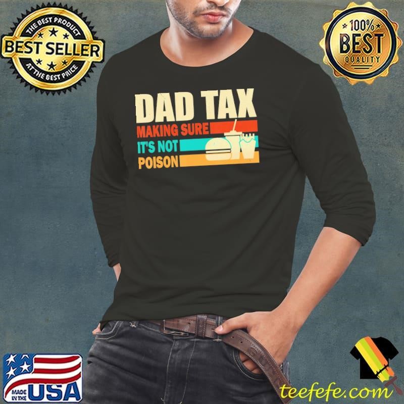 Dad Tax Making Sure It'S Not Poison Retro Long Sleeve Tee