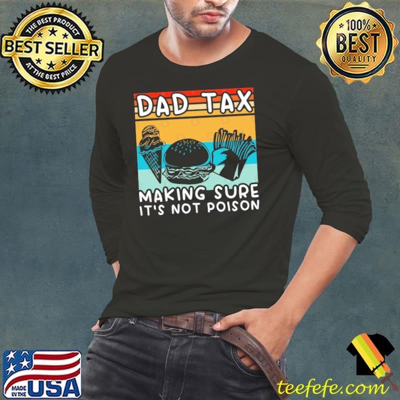 Dad Tax Making Sure It's Not Poison Vintage Shirt