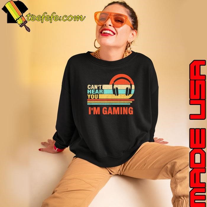 Gamer Headset I Can'T Hear You I'M Gaming Vintage Sweatshirt