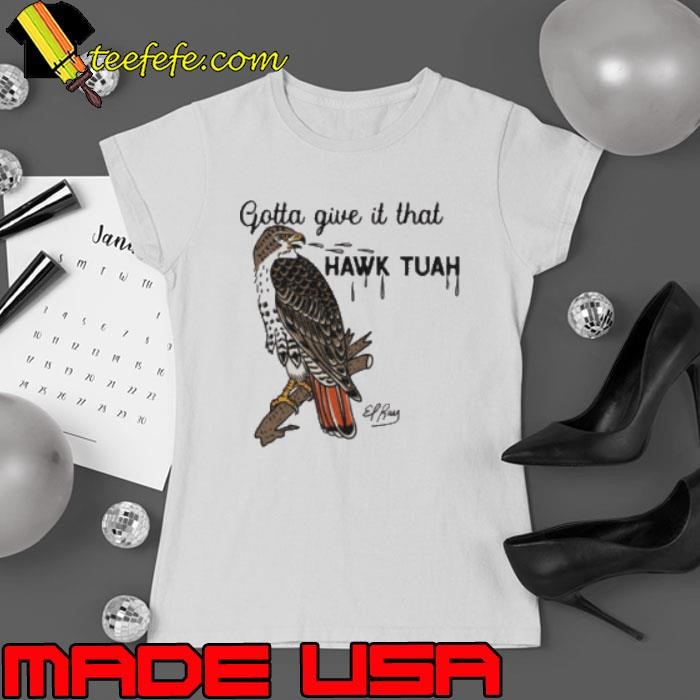 Gotta Give It That Hawk Tuah Ladies tee