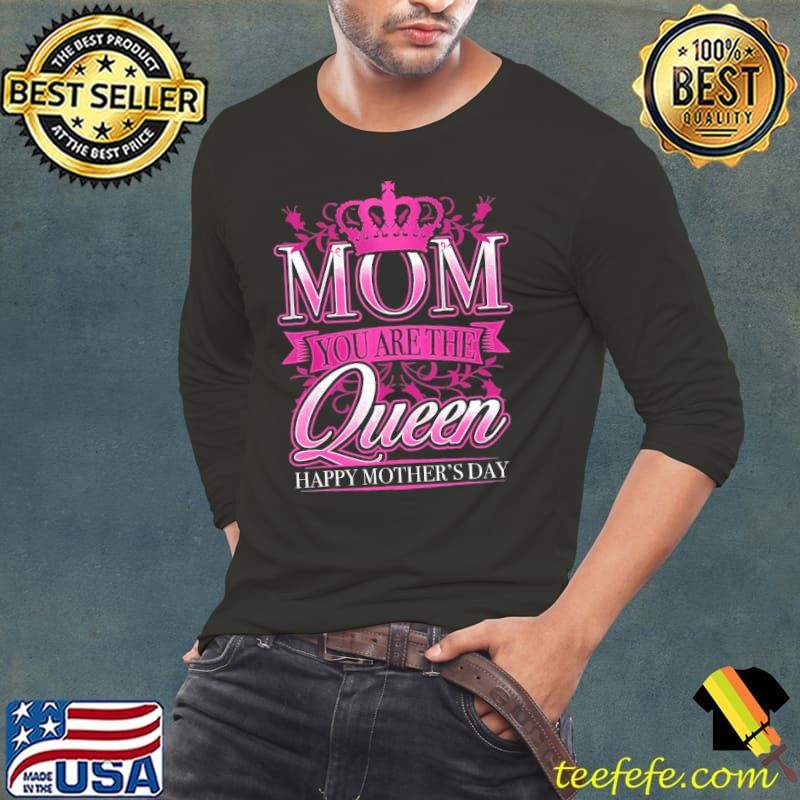 Happy Mothers Day Mom You Are The Queen Pink Long Sleeve Tee