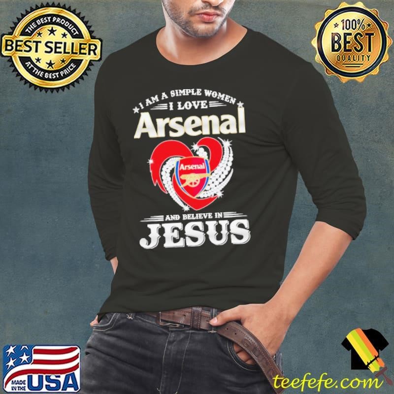 I Am A Simple Woman I Love Arsenal And Believe In Jesus shirt