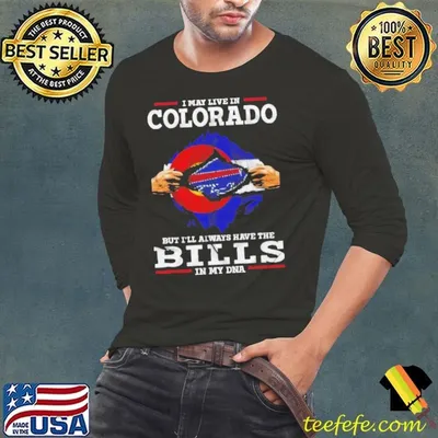 I May Live In Colorado But I’ll Always Have The Buffalo Bills In My DNA Shirt