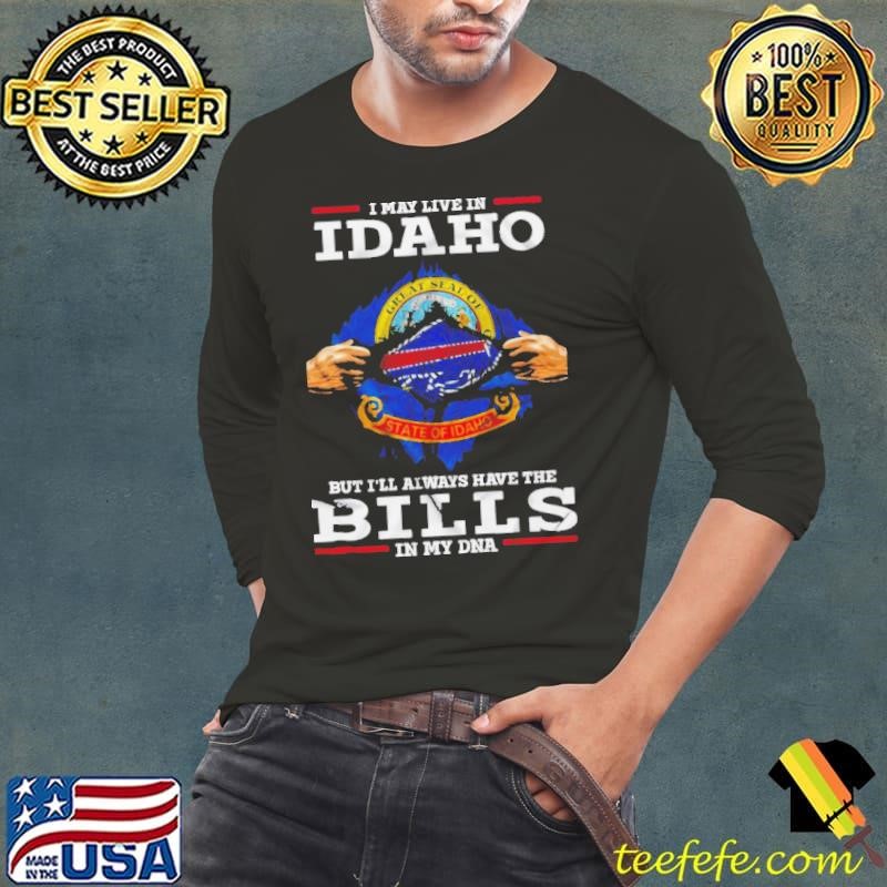 I May Live In Idaho But I’ll Always Have The Buffalo Bills In My DNA shirt