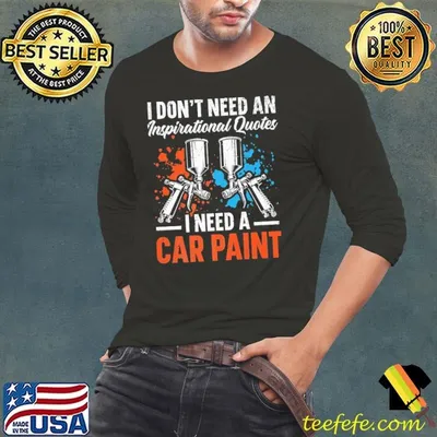 I Need Car Paint Auto Detailing Car Painter Automobile T-Shirt