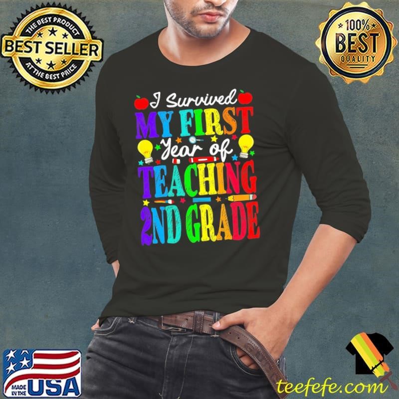 I Survived My First Year Of Teaching 2Nd Grade Long Sleeve Tee