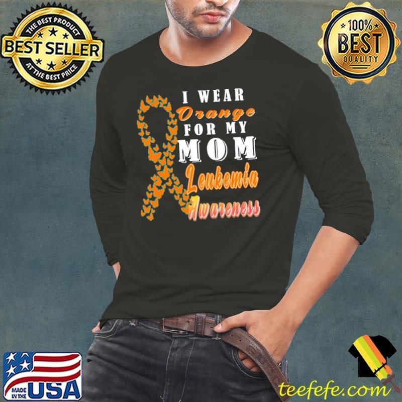 I wear Orange for my Mom Leukemia Awareness T-Shirt