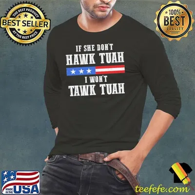 If She Don't Hawk Tuah I Don't Tawk Tuah T-Shirt
